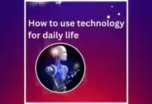 How to use technology for daily life